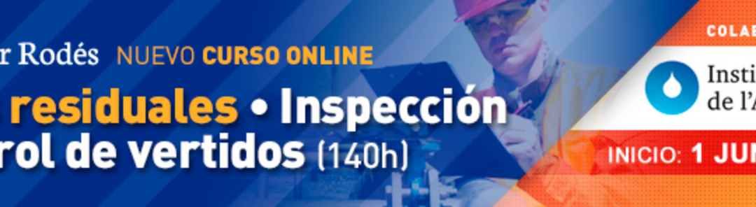 6ª edición del Curso: Aguas residuales. Inspección y Control de vertidos